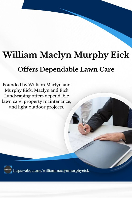 Maclyn and Eick Landscaping, led by William Maclyn and Murphy Eick, is known for dependable service and attention to detail. They provide comprehensive lawn care, trimming, and seasonal cleanup, plus light outdoor projects such as walkways, patios, and fencing.