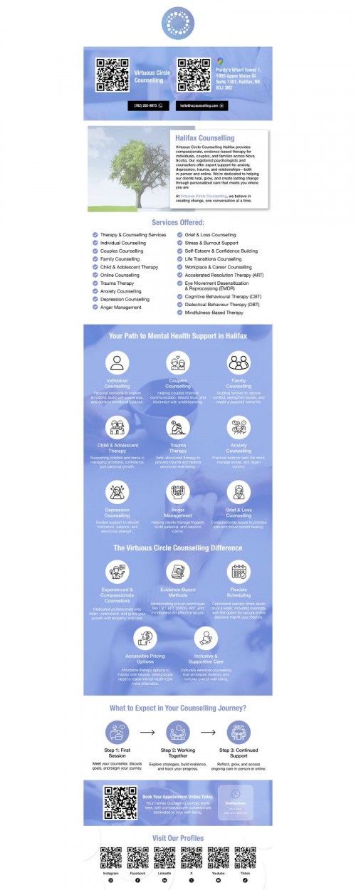Life can change in moments, and having the right support matters. Virtuous Circle Counselling offers a compassionate, practical path forward, grounded in collaboration and tailored to you. Rooted in the community of Halifax, Nova Scotia, our practice provides a comprehensive suite of services designed to meet clients where they are. We offer Individual Counselling, Couples Counselling, Family Counselling, and Child & Adolescent Therapy, alongside flexible Online Counselling. Our team supports clients working through Trauma Therapy, Anxiety Counselling, Depression Counselling, Anger Management, and Grief & Loss Counselling. We also help with Stress & Burnout Support, Self-Esteem & Confidence Building, Life Transitions Counselling, and Workplace & Career Counselling. To align care with your goals, we use proven approaches such as Accelerated Resolution Therapy (ART), Eye Movement Desensitization & Reprocessing (EMDR), Cognitive Behavioural Therapy (CBT), Dialectical Behaviour Therapy (DBT), and Mindfulness-Based Therapy. From first session to long-term growth, we focus on clarity, trust, and achievable steps. If you’re seeking Halifax Counselling, our team is here to help you move forward with confidence and care.

Our Services
Therapy & Counselling Services
Individual Counselling
Couples Counselling
Family Counselling
Child & Adolescent Therapy
Online Counselling
Trauma Therapy
Anxiety Counselling
Depression Counselling
Anger Management
Grief & Loss Counselling
ART, EMDR, CBT & DBT
And More!

Contact Us
Virtuous Circle Counselling
Purdy's Wharf Tower 1, 1959 Upper Water St Suite 1301, Halifax, NS B3J 3N2
(782) 202-8973
hello@vccounselling.com